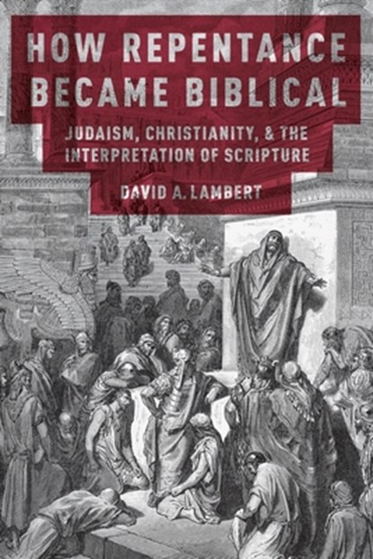How Repentance Became Biblical, David A. (Assistant Professor Lambert - Paperback - 9780190861155