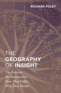 The Geography of Insight | Foley, Richard (professor of Philosophy, Professor of Philosophy, New York University) | 