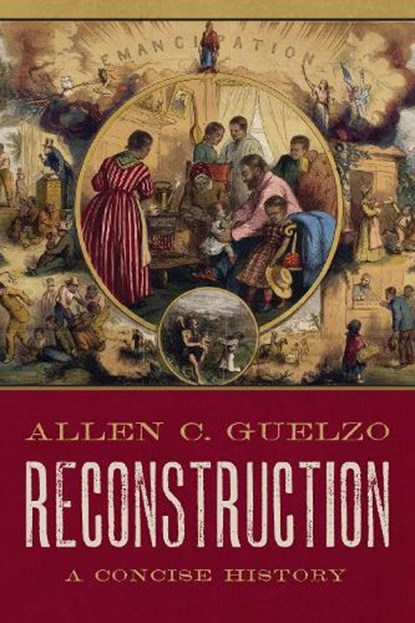 Reconstruction: A Concise History, Allen C. (Henry R. Luce Professor of the Civil War Era and Director of Civil War Era Studies Guelzo - Gebonden - 9780190865696
