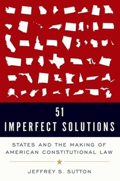 51 Imperfect Solutions, Judge Jeffrey S. (Judge Sutton - Gebonden - 9780190866044