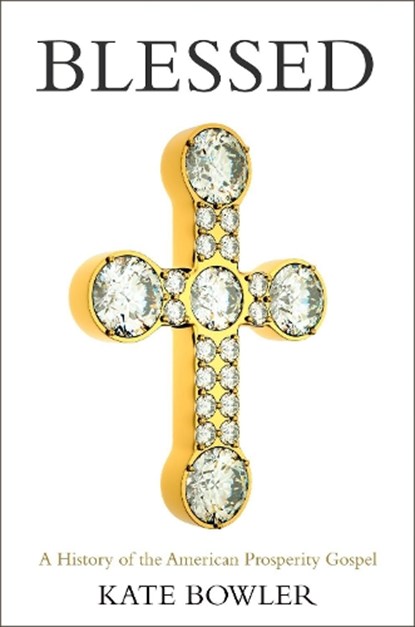 Blessed, Kate (Assistant Professor of American Religion Bowler - Paperback - 9780190876739