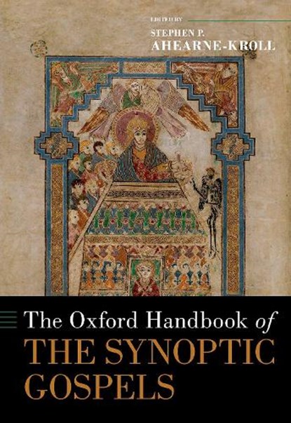 The Oxford Handbook of the Synoptic Gospels, STEPHEN P. (SUNDET FAMILY CHAIR IN NEW TESTAMENT AND CHRISTIAN STUDIES,  Sundet Family Chair in New Testament and Christian Studies, University of Minnesota) Ahearne-Kroll - Gebonden - 9780190887452