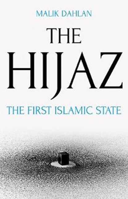 The Hijaz, DAHLAN,  Malik R. - Gebonden - 9780190909727