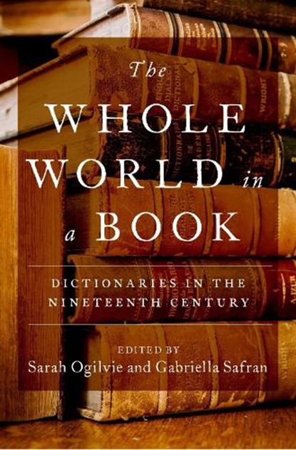 The Whole World in a Book, SARAH (SENIOR RESEARCH FELLOW IN THE FACULTY OF LINGUISTICS,  Philology, and Phonetics, Senior Research Fellow in the Faculty of Linguistics, Philology, and Phonetics, Harris Manchester College, University of Oxford) Ogilvie ; Gabriella (Professor of Slavic Languages and Literatures and Eva Chernov  - Gebonden - 9780190913199