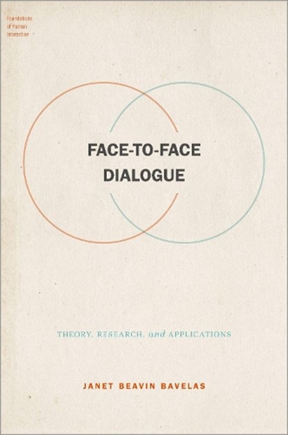 Face-to-Face Dialogue, JANET BEAVIN (PROFESSOR OF PSYCHOLOGY,  Emerita, Professor of Psychology, Emerita, University of Victoria, Canada) Bavelas - Gebonden - 9780190913366