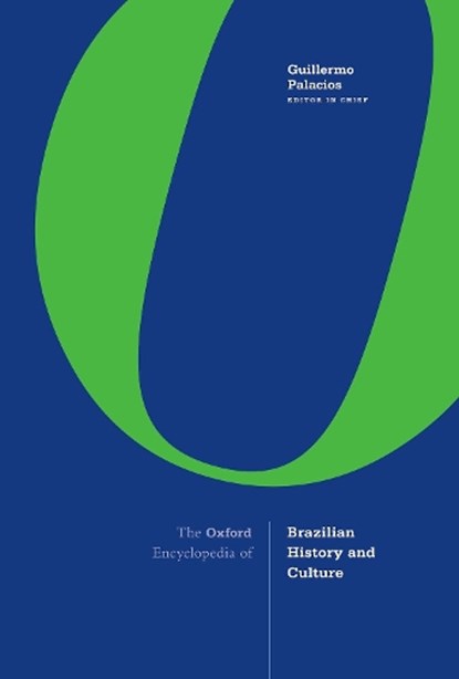 The Oxford Encyclopedia of Brazilian History and Culture, PALACIOS,  Guillermo - Gebonden - 9780190918699