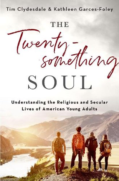 The Twentysomething Soul, Tim (Professor of Sociology Clydesdale ; Kathleen (Professor of Religious Studies Garces-Foley - Gebonden - 9780190931353