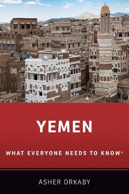 Yemen, ASHER (ASSOCIATE RESEARCH SCHOLAR,  Associate Research Scholar, Princeton University's Transregional Institute) Orkaby - Paperback - 9780190932275