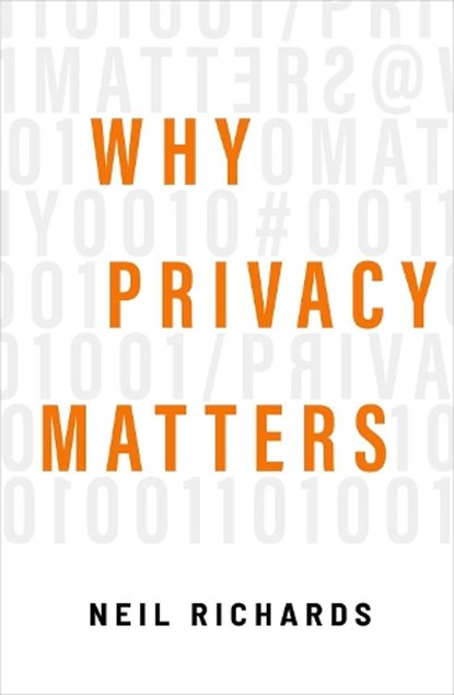 Why Privacy Matters, Neil (Professor of Law Richards - Gebonden - 9780190939045
