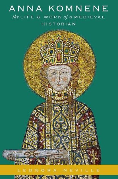 Anna Komnene, Leonora (John W. and Jeanne M. Rowe Professor of Byzantine History Neville - Paperback - 9780190939892