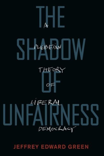 The Shadow of Unfairness, Jeffrey Edward (Associate Professor of Political Science Green - Paperback - 9780190944605