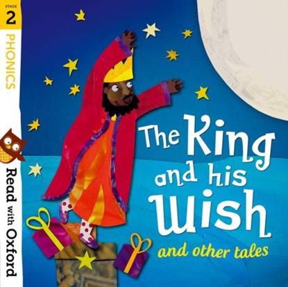 Read with Oxford: Stage 2: Phonics: The King and His Wish and Other Tales, Alex Lane ; Monica Hughes ; David Bedford - Paperback - 9780192765161