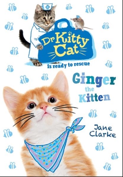 Dr KittyCat is ready to rescue: Ginger the Kitten, Jane Clarke - Paperback - 9780192766007
