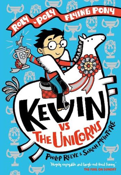 Kevin vs the Unicorns: Roly Poly Flying Pony, Philip Reeve ; Sarah McIntyre - Paperback - 9780192766182