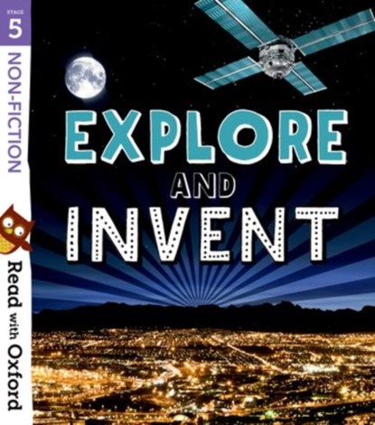 Read with Oxford: Stage 5: Non-fiction: Explore and Invent, Rob Alcraft ; Ciaran Murtagh ; Janine Scott ; Vicky Shipton - Paperback - 9780192769718