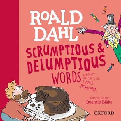 Roald Dahl's Scrumptious and Delumptious Words, Kay Woodward - Gebonden - 9780192779199
