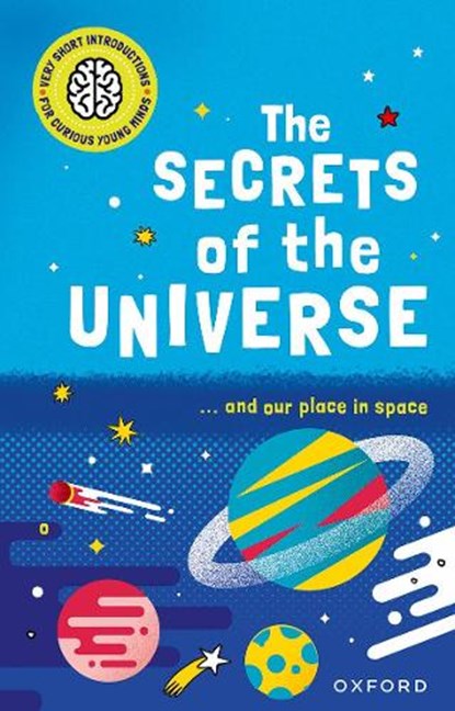 Very Short Introductions for Curious Young Minds: The Secrets of the Universe, Mike Goldsmith - Paperback - 9780192779212