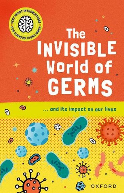 Very Short Introductions for Curious Young Minds: The Invisible World of Germs, Isabel Thomas - Paperback - 9780192779236