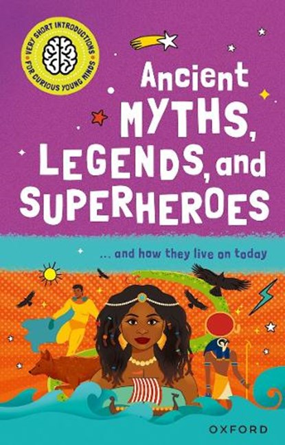 Very Short Introduction for Curious Young Minds: Ancient Myths, Legends and Superheroes, Dr Stephen Kershaw - Paperback - 9780192782892