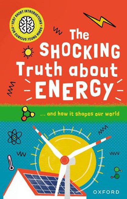 Very Short Introductions for Curious Young Minds: The Shocking Truth about Energy, Mike Goldsmith - Paperback - 9780192782915