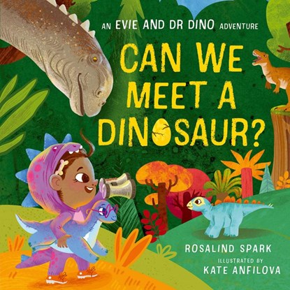 Evie and Dr Dino: Can We Meet a Dinosaur?, Rosalind Spark - Paperback - 9780192785886