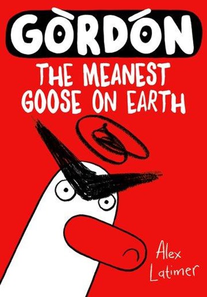 Gordon the Meanest Goose on Earth, Alex Latimer - Paperback - 9780192788658