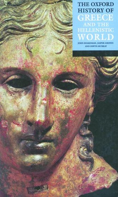 The Oxford History of Greece and the Hellenistic World, John (Professor Emeritus of Classical Archaeology and Art Boardman ; Jasper (Tutor in Ancient History Griffin ; Oswyn (Fellow and Tutor in Ancient History Murray - Paperback - 9780192801371