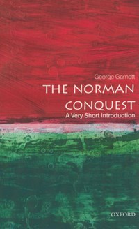 The Norman Conquest: A Very Short Introduction | Garnett, George (tutorial Fellow in Modern History, University of Oxford) | 