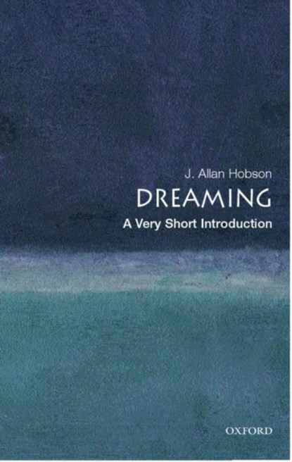 Dreaming, J. Allan (Director of the Neurophysiology and Sleep Laboratory and Professor of Psychiatry at Harvard Medical School) Hobson - Paperback - 9780192802156