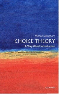 Choice Theory: A Very Short Introduction | Allingham, Michael (fellow and Senior Tutor at Magdalen College, Oxford) | 