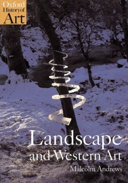 Landscape and Western Art, Malcolm (Professor of Victorian and Visual Studies Andrews - Paperback - 9780192842336