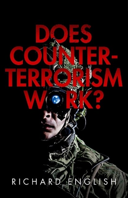 Does Counter-Terrorism Work?, RICHARD (DIRECTOR OF THE SENATOR GEORGE J. MITCHELL INSTITUTE FOR GLOBAL PEACE,  Security, and Justice, Director of the Senator George J. Mitchell Institute for Global Peace, Security, and Justice, Queen's University Belfast) English - Gebonden - 9780192843340