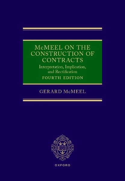 McMeel on the Construction of Contracts, Gerard KC (Director of the Centre for Commercial Law and Financial Regulation McMeel - Gebonden - 9780192843364
