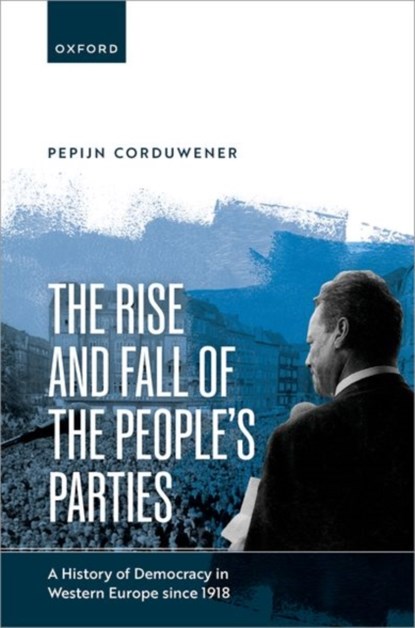 The Rise and Fall of the People's Parties, Dr Pepijn (Associate Professor Corduwener - Gebonden - 9780192843418