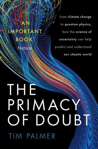 The Primacy of Doubt, TIM (ROYAL SOCIETY RESEARCH PROFESSOR IN CLIMATE PHYSICS,  Royal Society Research Professor in Climate Physics, University of Oxford) Palmer - Paperback - 9780192843609