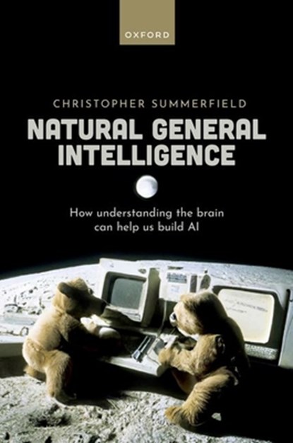 Natural General Intelligence, Christopher (Department of Experimental Psychology Summerfield - Gebonden - 9780192843883