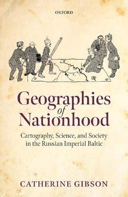 Geographies of Nationhood, CATHERINE (RESEARCH FELLOW,  Research Fellow, School of Theology & Religious Studies, University of Tartu) Gibson - Gebonden - 9780192844323