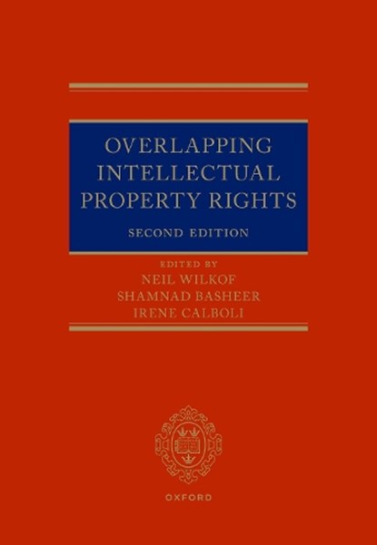 Overlapping Intellectual Property Rights, NEIL (DR. EYAL BRESSLER & CO) WILKOF ; SHAMNAD (PROFESSOR,  Professor, Increasing Diversity by Increasing Access to Legal Education (IDIA)) Basheer ; Irene (Texas A&M School of Law) Calboli - Gebonden - 9780192844477
