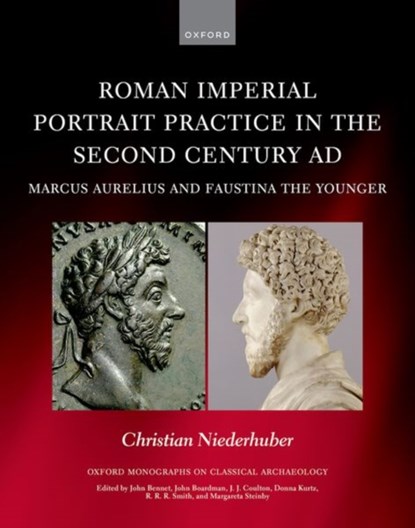 Roman Imperial Portrait Practice in the Second Century AD, CHRISTIAN (LINCOLN COLLEGE,  University of Oxford) Niederhuber - Gebonden - 9780192845658