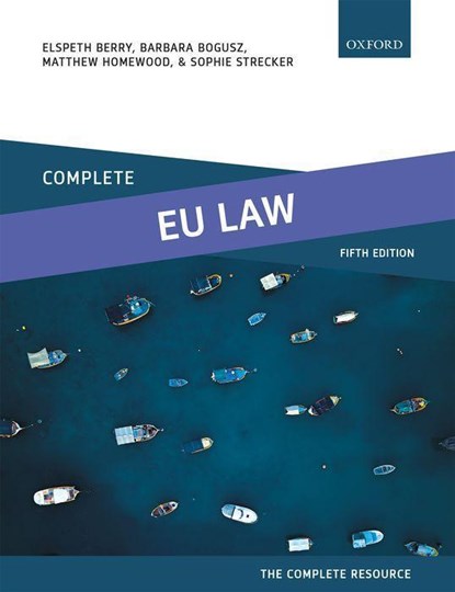 Complete EU Law, Elspeth (Reader in Law Berry ; Barbara (Lecturer in Law Bogusz ; Matthew (Deputy Dean Homewood ; Sophie (Principal Lecturer in Law Strecker - Paperback - 9780192846419