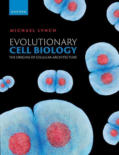 Evolutionary Cell Biology, MICHAEL R. (PROFESSOR AND DIRECTOR OF THE BIODESIGN INSTITUTE,  Professor and Director of The Biodesign Institute, Arizona State University, Tempe, USA) Lynch - Gebonden - 9780192847287