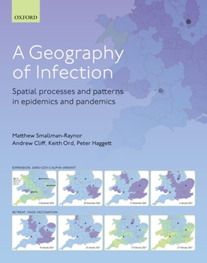 A Geography of Infection, Matthew R. (Head of School and Professor of Analytical Geography Smallman-Raynor ; Andrew D. (Emeritus Professor of Theoretical Geography Cliff ; J. Keith (Emeritus Professor Ord ; Peter (Professor Emeritus and Senior Research Fellow in Urban and Regional Geography Haggett - Gebonden - 9780192848390