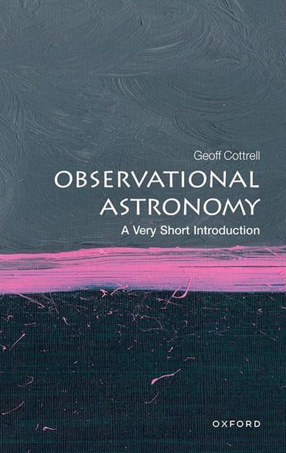 Observational Astronomy: A Very Short Introduction, GEOFF (VISITOR OXFORD ASTROPHYSICS DEPARTMENT,  Visitor Oxford Astrophysics Department) Cottrell - Paperback - 9780192849021