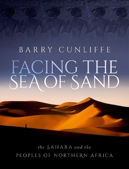 Facing the Sea of Sand, Barry (Emeritus Professor of European Archaeology Cunliffe - Gebonden - 9780192858887