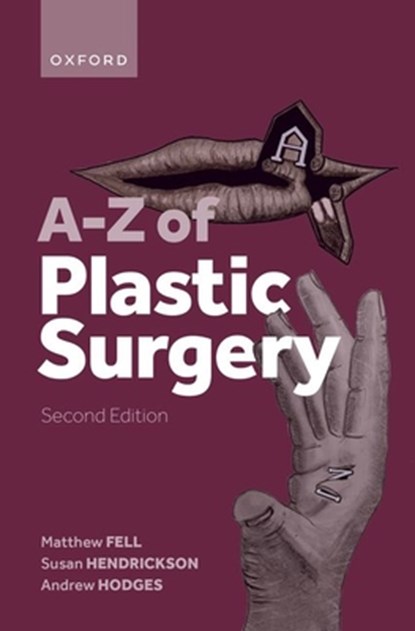 A-Z of Plastic Surgery, Matthew Fell ; Andrew Hodges ; Susan Hendrickson - Paperback - 9780192858955