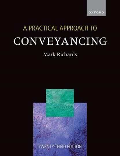A Practical Approach to Conveyancing, MARK (SOLICITOR,  Visiting Lecturer in Law, University of Westminster) Richards - Paperback - 9780192859358