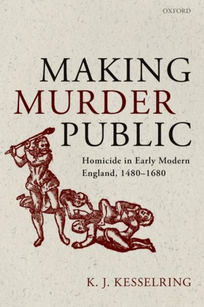 Making Murder Public, K.J. (PROFESSOR OF HISTORY,  Professor of History, Dalhousie University) Kesselring - Paperback - 9780192863744