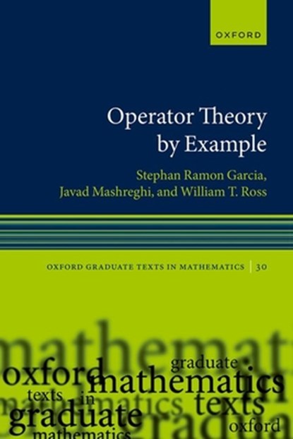 Operator Theory by Example, Stephan Ramon (W. M. Keck Distinguished Service Professor and Chair of the Department of Mathematics and Statistics Garcia ; Javad (President Mashreghi ; William T. (Richardson Professor of Mathematics Ross - Paperback - 9780192863874