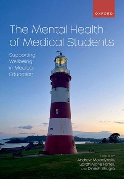 The Mental Health of Medical Students, Andrew (Consultant Psychiatrist Molodynski ; Sarah Marie (Academic Clinical Fellow in Neurosurgery Farrell ; Dinesh (Professor Emeritus of Mental Health and Cultural Diversity Bhugra - Paperback - 9780192864871
