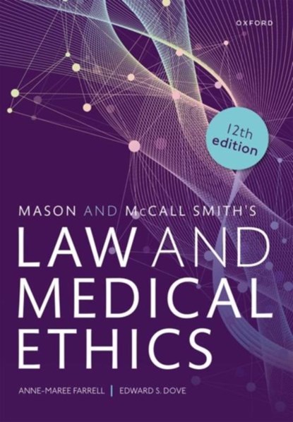 Mason and McCall Smith's Law and Medical Ethics, Anne-Maree (Chair of Medical Jurisprudence and Director of the Mason Institute Farrell ; Edward S. (Lecturer in Health Law and Regulation Dove - Paperback - 9780192866226